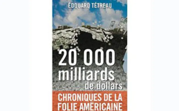 20 000 milliards de dollars, d'Edouard Tétreau