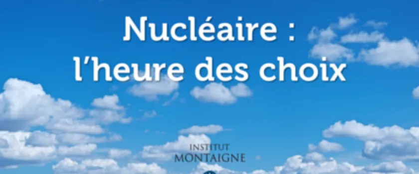 [Nouveau rapport] Nucléaire : l'heure des choix