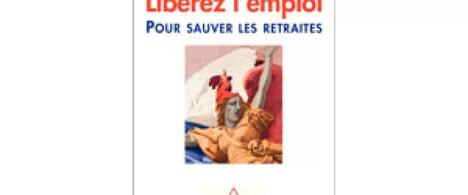 Conférence : Libérez l’emploi pour sauver les retraites