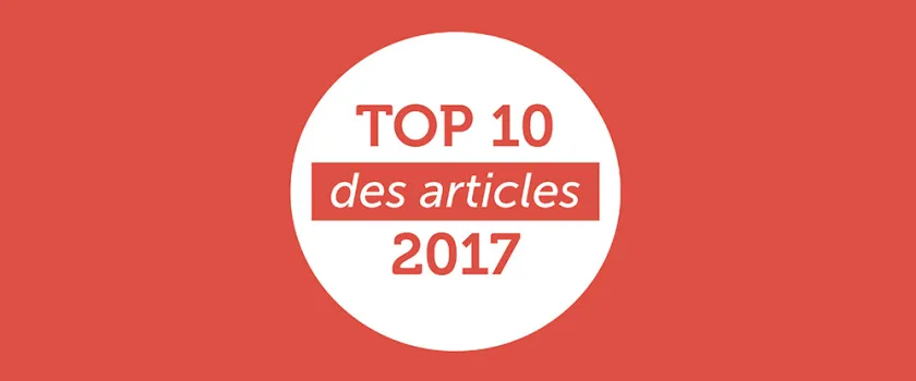 Les 10 articles qui vous ont marqués en 2017