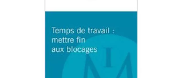 Temps de travail : mettre fin aux blocages - Nouveau rapport