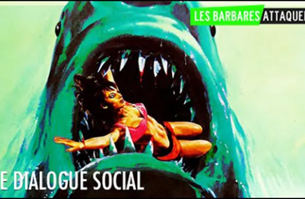 Les Barbares attaquent… le dialogue social !