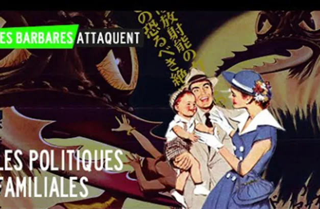 Les Barbares attaquent… la politique familiale !